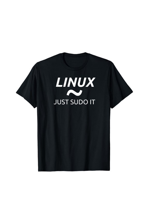 Linux Just Sudo It T Shirt by MCMA Linux OS Graphic T Shirt