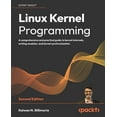 thumbnail image 1 of Linux Kernel Programming - Second Edition: A comprehensive and practical guide to kernel internals, writing modules, and, (Paperback), 1 of 1