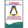 thumbnail image 1 of Linux: Linux For Beginners: Your Step By Step Guide Of Becoming A Linux Command Line Ninja, (Paperback), 1 of 1