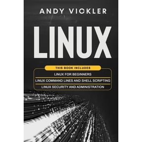 Linux Linux: This book includes: Linux for Beginners + Linux Command Lines and Shell Scripting + Linux Security and Administra, Book 4, (Paperback)