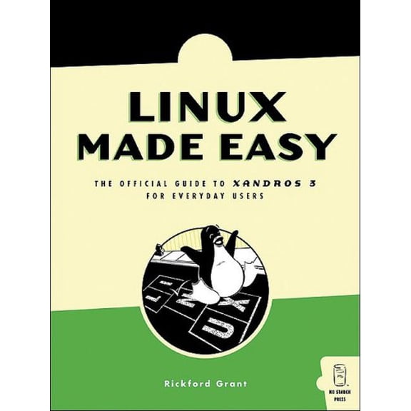 Pre-Owned Linux Made Easy: The Offical Guide to Xandros 3 for Everyday Users (Paperback) 1593270577 9781593270575