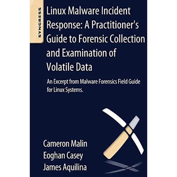 Pre-Owned Linux Malware Incident Response: A Practitioner's Guide to Forensic Collection and Examination of Volatile Data: An Excerpt from Malware Forensic Fiel (Paperback) 0124095070 9780124095076