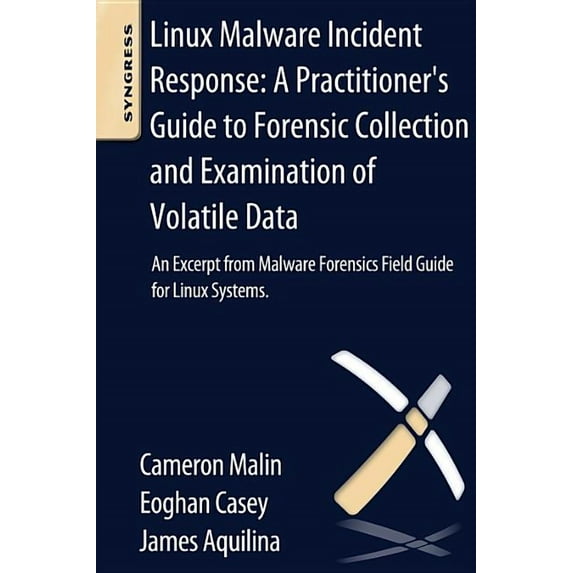 Linux Malware Incident Response: A Practitioner's Guide to Forensic Collection and Examination of Volatile Data: An Exce, (Paperback)