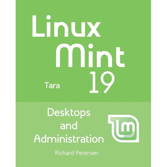 Pre-Owned Linux Mint 19: Desktops and Administration (Paperback)