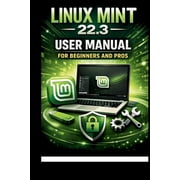 Tech Made Easy Linux Mint 22.3 User Manual For Beginners and Pros Step-by-step guide to perfect setup, security and troubleshooting fo, Paperback