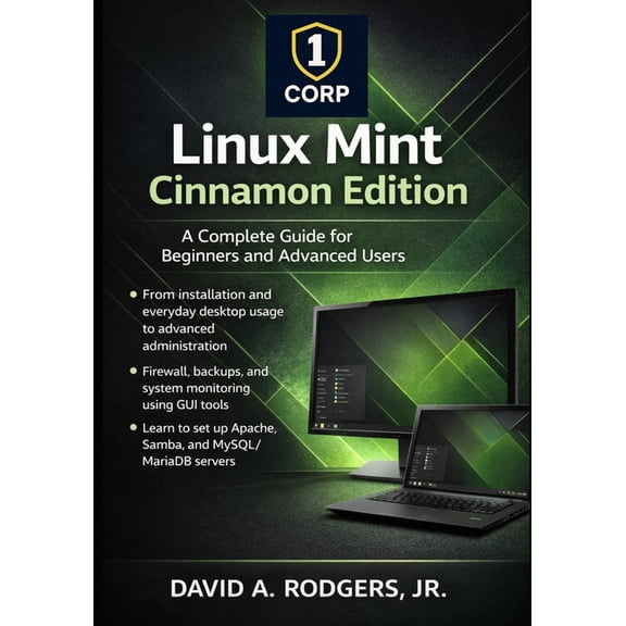 The Modern Linux Mastery Linux Mint Cinnamon Edition: A Complete Guide for Beginners and Advanced Users, (Paperback)