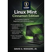 The Modern Linux Mastery Linux Mint Cinnamon Edition A Complete Guide for Beginners and Advanced Users, Paperback
