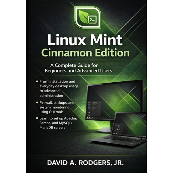 Linux Mint Cinnamon Edition: A Complete Guide for Beginners and Advanced Users, (Paperback)