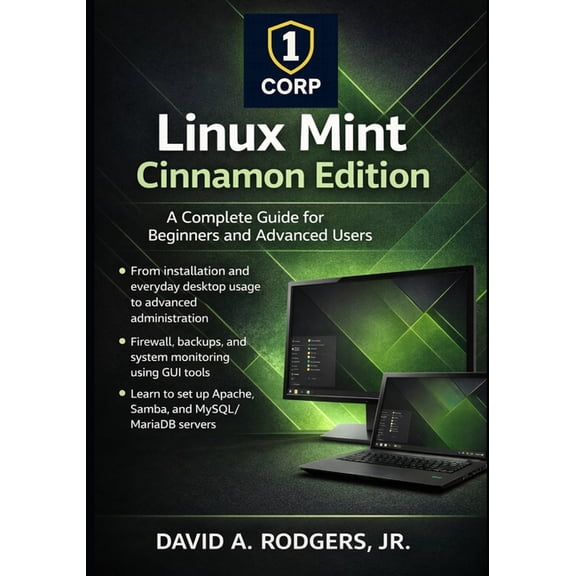 The Modern Linux Mastery Linux Mint Cinnamon Edition: A Complete Guide for Beginners and Advanced Users, (Paperback)