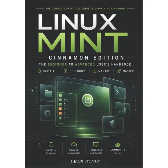 Linux Mint Cinnamon Edition: The Beginner to Advanced User's Handbook, (Paperback)