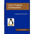 thumbnail image 1 of Linux Program Development: a guide with exercises (Paperback), 1 of 1