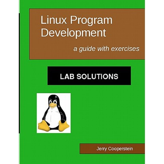 Linux Program Development: Lab Solutions: A Guide with Exercises