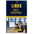 thumbnail image 1 of Linux Shell Scripting: Automate Tasks with Bash Scripting, (Paperback), 1 of 1