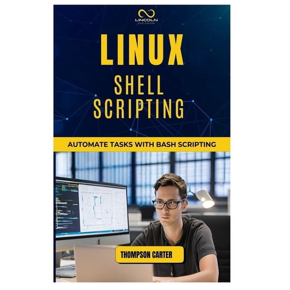 Linux Shell Scripting: Automate Tasks with Bash Scripting, (Paperback)