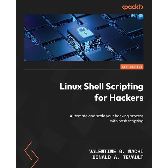 Linux Shell Scripting for Hackers: Automate and scale your hacking process with bash scripting, (Paperback)