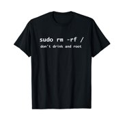 Linux Sudo Rm Rf Dont Drink And Root Funny Programmer Nerd T-Shirt