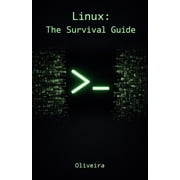 Cyber Defense & Hacking Linux The Survival Guide Master the Terminal, Automate Tasks, and Manage Servers Fearlessly For Developers, DevOps, a, Book 1, Paperback