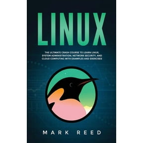 Linux: The ultimate crash course to learn Linux, system administration, network security, and cloud computing with examp, (Paperback)
