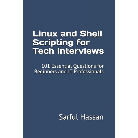 Crack the Interview Linux and Shell Scripting for Tech Interviews: 101 Essential Questions for Beginners and IT Professionals, Book 11, (Paperback)