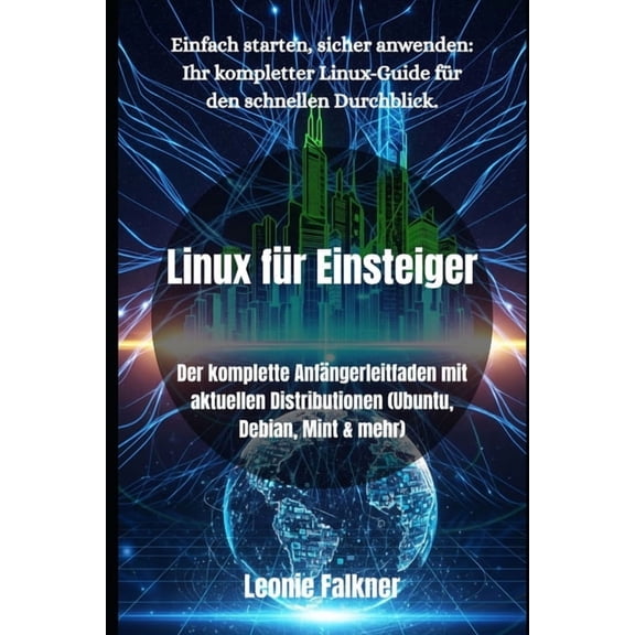 Die Linux-Bibliothek Linux fr Einsteiger: Der komplette Anfngerleitfaden mit aktuellen Distributionen (Ubuntu, Debian, Mint & mehr), Book 4, (Paperback)