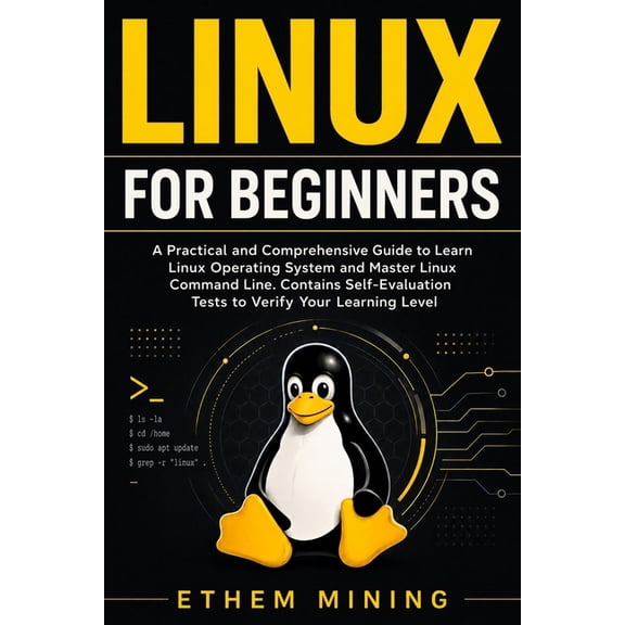 Linux for Beginners: A Practical and Comprehensive Guide to Learn Linux Operating System and Master Linux Command Line. , (Paperback)