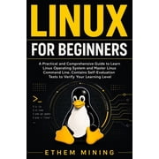 Linux for Beginners A Practical and Comprehensive Guide to Learn Linux Operating System and Master Linux Command Line. , Paperback