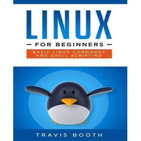 Linux for Beginners: Linux for Beginners: Basic Linux Commands and Shell Scripting (Paperback)
