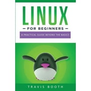 Linux for Beginners Linux for Beginners A Practical Guide Beyond the Basics Paperback