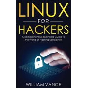 Linux for Hackers Linux for Hackers A Comprehensive Beginners Guide to the World of Hacking Using Linux, Book 1, Hardcover