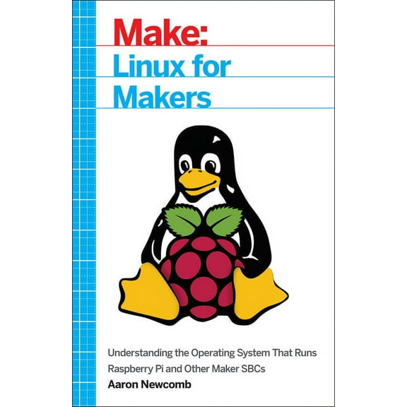 Linux for Makers: Understanding the Operating System That Runs Raspberry Pi and Other Maker Sbcs (Paperback)