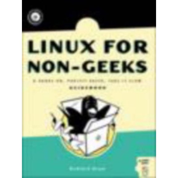 Pre-Owned Linux for Non-Geeks: A Hands-On, Project-Based, Take-It-Slow Guidebook [With CDROM] (Paperback) 1593270348 9781593270346