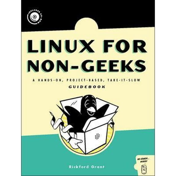 Linux for Non-Geeks : A Hands-On, Project-Based, Take-It-Slow Guidebook