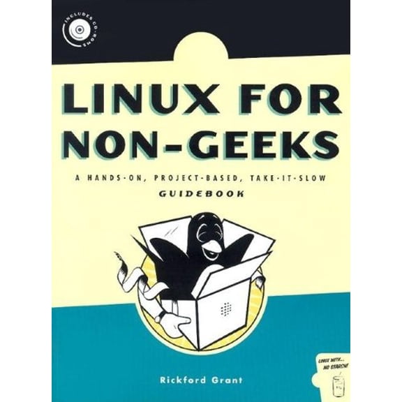 Pre-Owned Linux for Non-Geeks: A Hands-On, Project-Based, Take-It-Slow Guidebook [With CDROM] (Paperback) 1593270348 9781593270346
