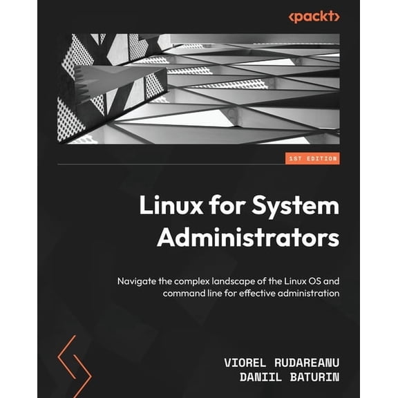 Linux for System Administrators: Navigate the complex landscape of the Linux OS and command line for effective administr, (Paperback)