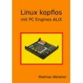 thumbnail image 1 of Linux kopflos - mit PC Engines ALIX, (Paperback), 1 of 1
