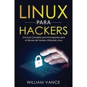 Linux para hackers Una gu a completa para principiantes para el mundo del hackeo utilizando Linux, Paperback