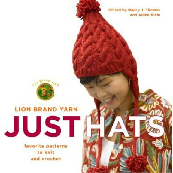 Pre-Owned Lion Brand Yarn: Just Hats - Favourite Patterns to Knit and Crochet (Paperback) by Nancy J. Thomas
