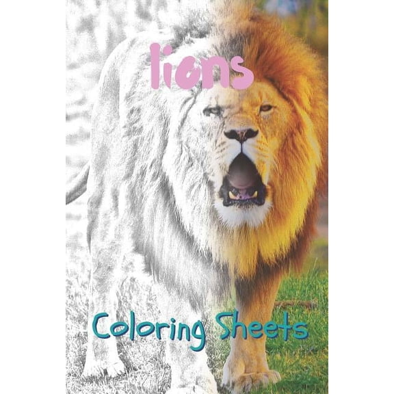 Lion Coloring Sheets: 30 Lion Drawings, Coloring Sheets Adults Relaxation, Coloring Book for Kids, for Girls, Volume 13 (Paperback)