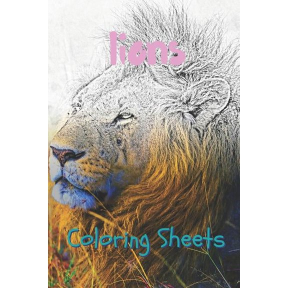 Lion Coloring Sheets: 30 Lion Drawings, Coloring Sheets Adults Relaxation, Coloring Book for Kids, for Girls, Volume 7 (Paperback)