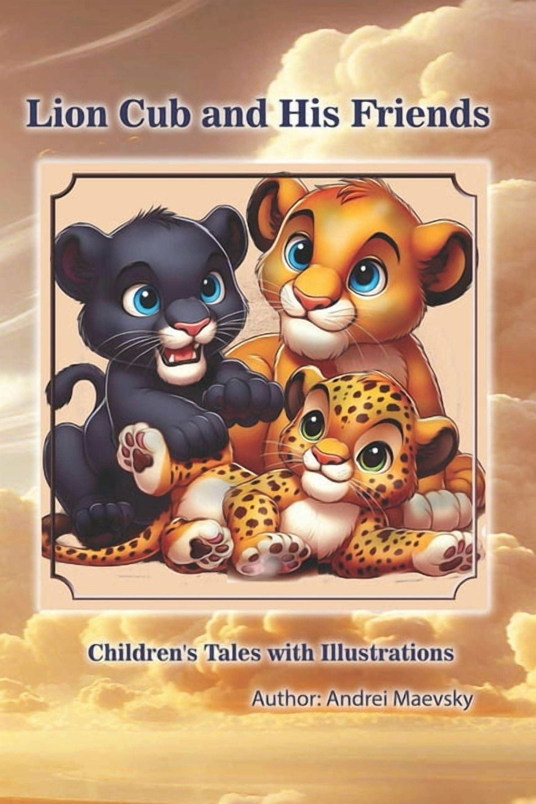 Animals of Africa - Children's Tales wit Lion Cub and His Friends: Children's Tales with Illustrations, Book 1, (Paperback)