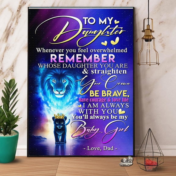 Lion Dad To My Daughter I Am Always With You Paper Poster No Frame Matte Wall Art Decor 16 x 24 Inch Poster