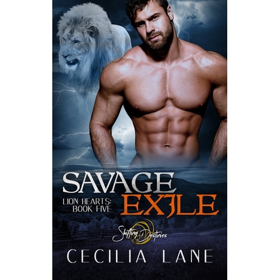 Lion Hearts Paranormal Romance: Savage Exile: A Shifting Destinies Lion Shifter Romance (Paperback)