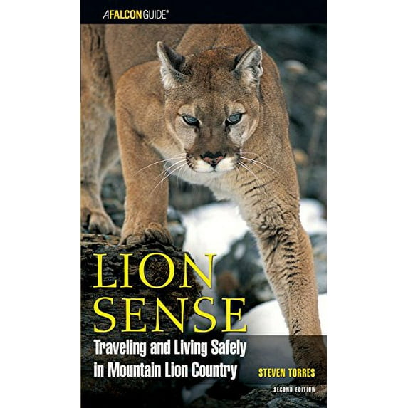 Pre-Owned Lion Sense: Traveling And Living Safely In Mountain Lion Country (Paperback) 0762736526 9780762736522