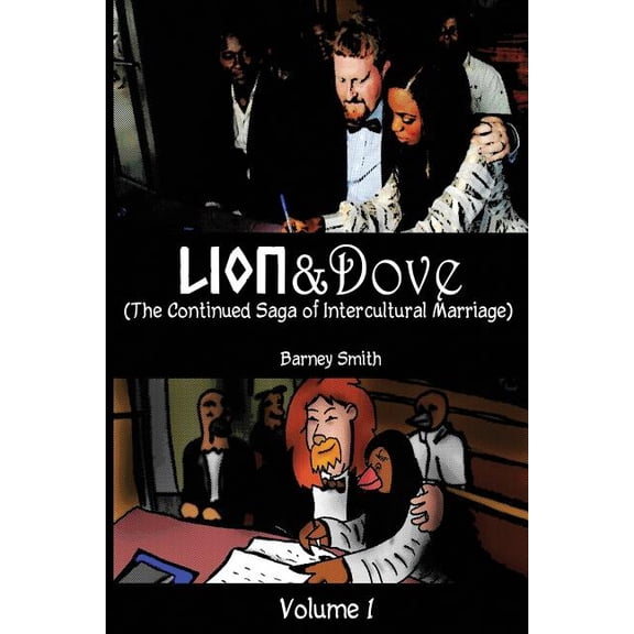 Lion and Dove: The Continued Saga of Intercultural Marriage Volume 1 Paperback 1548655112 9781548655112 Barney Smith