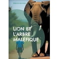 thumbnail image 1 of Lion et l'arbre malÃ©fique: Autrice pour enfant, (Paperback), 1 of 1