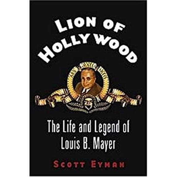 Pre-Owned Lion of Hollywood: The Life and Legend of Louis B. Mayer (Hardcover) 0743204816 9780743204811
