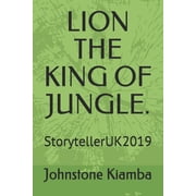 Lion the King of Jungle. StorytellerUK2019 Paperback