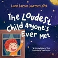 thumbnail image 1 of Lionel Lincoln Lawrence LePet : The Loudest Child Anyone's Ever Met (Hardcover), 1 of 1