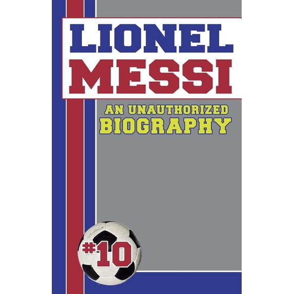 Lionel Messi: Unauthorized Biographies (Paperback)