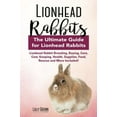 thumbnail image 1 of Pre-Owned Lionhead Rabbits: Lionhead Rabbit Breeding, Buying, Care, Cost, Keeping, Health, Supplies, Food, Rescue and More Included! The Ultimate (Paperback) 194107099X 9781941070994, 1 of 1